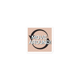 Move Around Kiss Cut Sticker